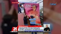 Pag-alis sa mga campaign poster sa mga pribadong lugar, inalmahan ng kampo ni Vice Pres. Leni Robredo at Sen. Kiko Pangilinan | 24 Oras