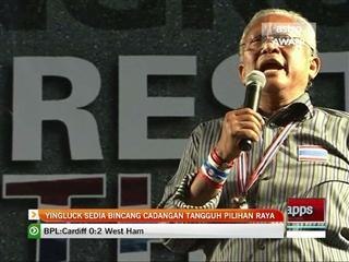 Yingluck sedia bincang cadangan tangguh pilihanraya