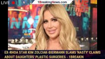 Ex-RHOA star Kim Zolciak-Biermann slams 'nasty' claims about daughters' plastic surgeries - 1breakin