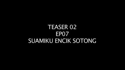 Suamiku Encik Sotong - Teaser EP7 - Sejak Bila Rica Nak Duduk Dengan Iz