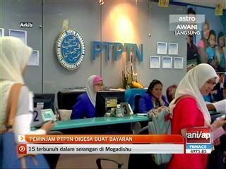 Peminjam PTPTN digesa buat bayaran