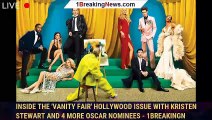Inside the 'Vanity Fair' Hollywood Issue With Kristen Stewart and 4 More Oscar Nominees - 1breakingn
