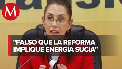 Sheinbaum: “no se irá la inversión por reforma eléctrica”