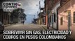 Sobrevivir sin gas, electricidad y cobros en pesos colombianos - Contigo Siempre