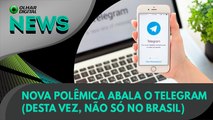 Ao Vivo | Nova polêmica abala o Telegram (desta vez, não só no Brasil) | 17/02/2022 | #OlharDigital