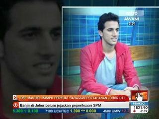 Jose Manuel mampu perkuat bahagian pertahanan Johor DT 2