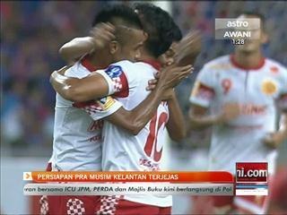 Persiapan pra musim Kelantan terjejas