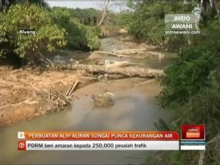 Perbuatan alih aliran sungai punca kekurangan air