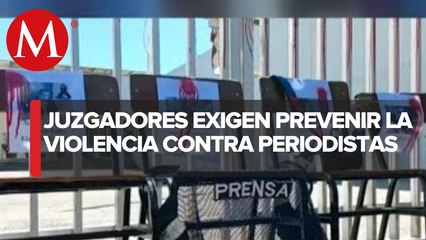 Juzgadores federales condenan la violencia y agresiones contra periodistas