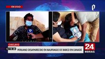 Peruano desaparecido en naufragio de buque español: familia pide ayuda para viajar a Lima