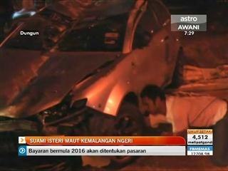 Suami isteri maut kemalangan ngeri di Dungun