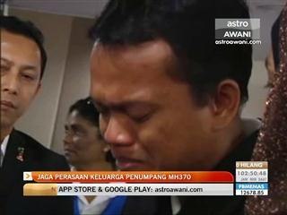 Jaga perasaan keluarga penumpang MH370