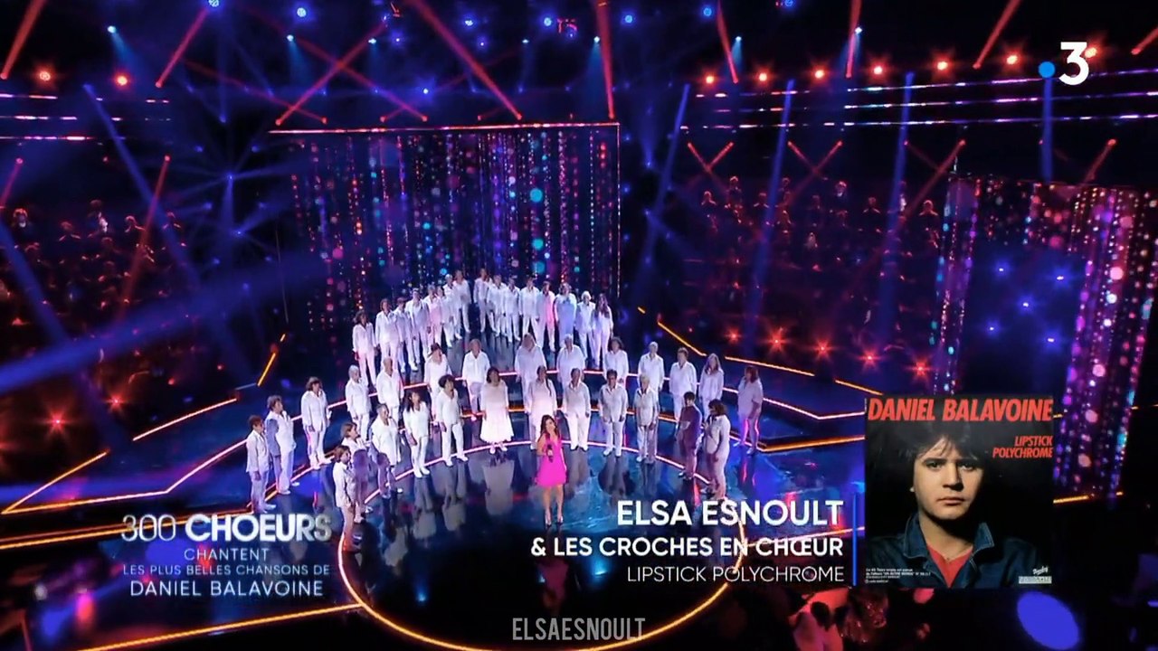 Elsa Esnoult || 300 CHOEURS CHANTENT LES PLUS BELLES CHANSONS DE DANIEL BALAVOINES (FR3) (18.02.22)