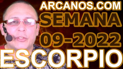 ESCORPIO - Horóscopo ARCANOS.COM 20 al 26 de febrero de 2022 - Semana 09