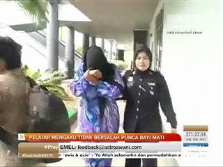 Pelajar mengaku tidak bersalah punca bayi mati