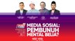 [LIVE] MEDIA SOSIAL: PEMBUNUH MENTAL BELIA?