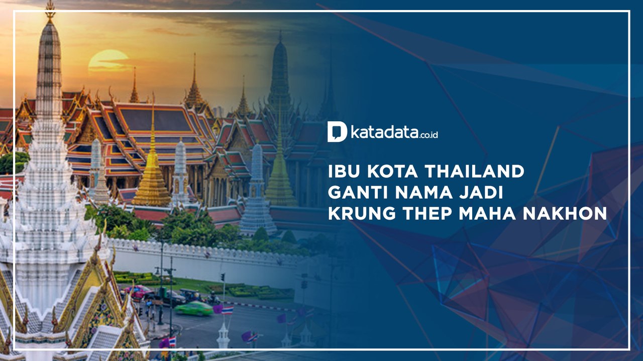 Ibu Kota Thailand Ganti Nama Jadi Krung Thep Maha Nakhon | Katadata Indonesia