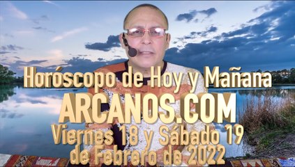 Horóscopo de Hoy y Mañana - ARCANOS.COM - Viernes 18 y Sábado 19 de Febrero de 2022