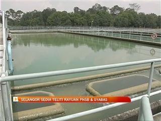 Selangor sedia teliti rayuan PNSB & Syabas