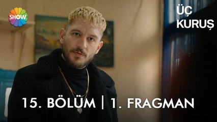 Üç Kuruş 15. Bölüm 1. Fragman | "Senin bu olayla bir ilgin var mı?"