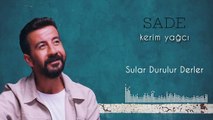 Kerim Yağcı - Sular Durulur Derler (Official Audio)