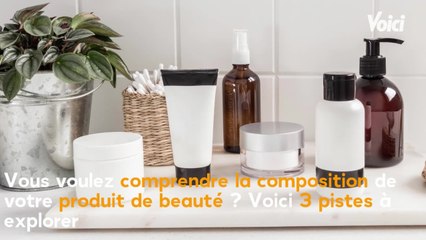 VOICI : BEAUTÉ 3 astuces pour comprendre la composition de son produit cosmétique