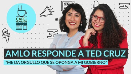 #EnVivo #CaféYNoticias | AMLO responde a Ted Cruz | Uno de los frentes de la “guerra sucia” de 2018
