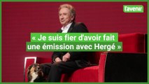 Michel Drucker : « Je suis fier d'avoir fait une émission avec Hergé »