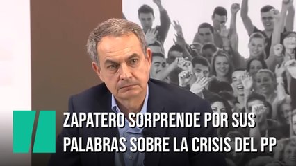 Zapatero sorprende con sus palabras sobre la crisis del PP