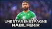 Comment Nabil Fekir est DEVENU une STAR en Espagne