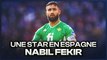 Comment Nabil Fekir est DEVENU une STAR en Espagne