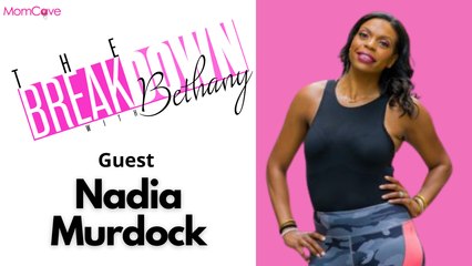 Nadia Murdock | Mindset and Movement | The Breakdown with Bethany | MomCaveTV