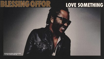 Blessing Offor - Love Something