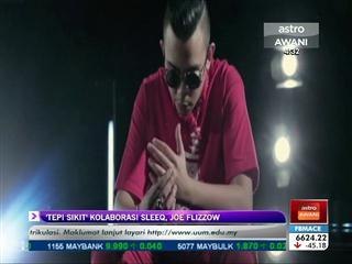 'Tepi Sikit' kolaborasi Sleeq, Joe Flizzow