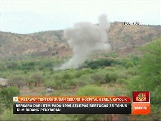 Pesawat tentera Sudan serang hospital, gereja katolik