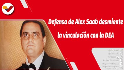 El Mundo en Contexto | Defensa de Alex Saab desmiente la matriz de la colaboración con la DEA