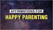 Affirmations For Happy Parenting | Manifest Affirmation Series | Positive Parenting Affirmations