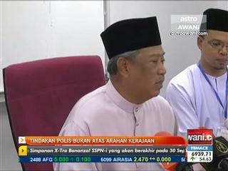 Tindakan polis bukan atas arahan kerajaan