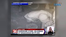 Hardware store, nilooban at ninakawan ng P7,000 | 24 Oras