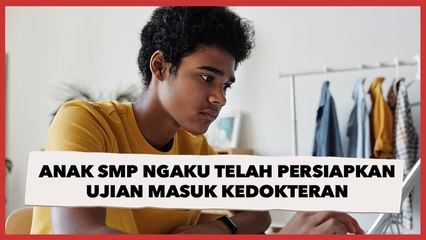 Viral Anak SMP Mengaku Telah Persiapkan Ujian Masuk Jurusan Kedokteran Sejak Dini, Tuai Perdebatan