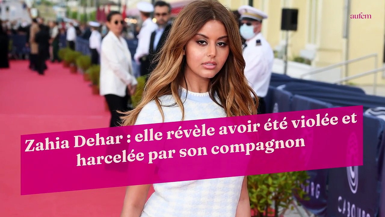 Zahia Dehar : elle révèle avoir été violée et harcelée par son compagnon