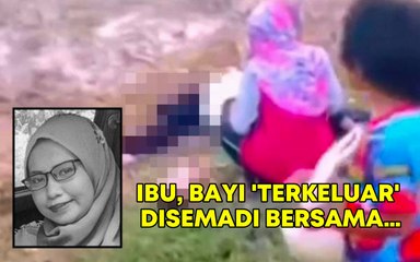 Ibu, bayi 'terkeluar' disemadi bersama...