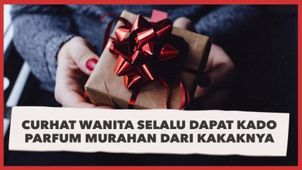 Wanita Selalu Dapat Kado Ulang Tahun Parfum Murahan dari Kakaknya, Mengeluh Bikin Sakit Kepala