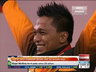 Hafifi akui cabaran besar jika ke Sukan Asia