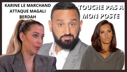 KARINE LE MARCHAND ATTAQUE MAGALI BERDAH