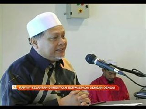 Rakyat Kelantan diingatkan berwaspada dengan denggi