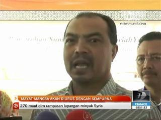 Mayat mangsa akan diurus dengan sempurna