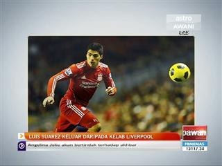 Luis Suarez keluar daripada kelab Liverpool