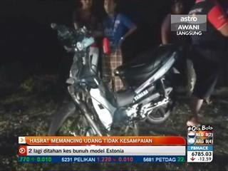 Hasrat memancing udang tidak kesampaian