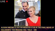 Alison Sweeney & Victor Webster Star in The Final Movie of Hallmark's 'The Wedding Veil' Trilo - 1br